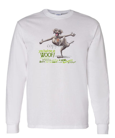 Weimaraner - You Had Me at Woof - Long Sleeve T-Shirt