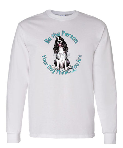 English Springer Spaniel - Be The Person - Long Sleeve T-Shirt