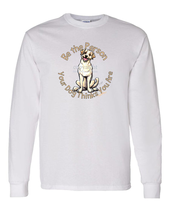 Labrador Retriever  Yellow - Be The Person - Long Sleeve T-Shirt