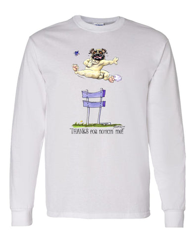 Pug - Thanks For Noticing - Mike's Faves - Long Sleeve T-Shirt