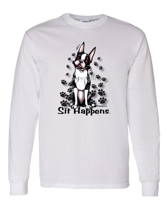 Boston Terrier - Sit Happens - Long Sleeve T-Shirt