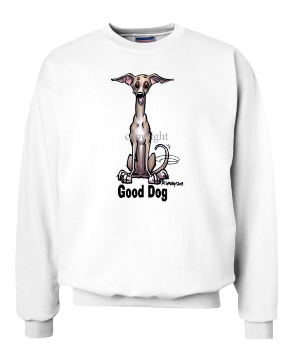 Italian Greyhound - Good Dog - Sweatshirt