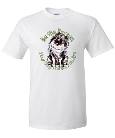Keeshond - Be The Person - T-Shirt