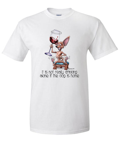 Chihuahua  Smooth - It's Not Drinking Alone - T-Shirt