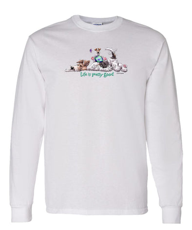 Wire Fox Terrier - Life Is Pretty Good - Long Sleeve T-Shirt