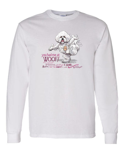 Bichon Frise - You Had Me at Woof - Long Sleeve T-Shirt