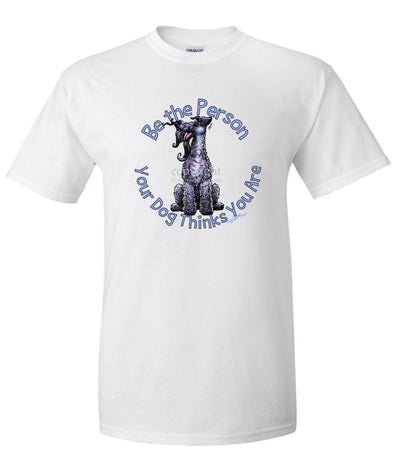 Kerry Blue Terrier - Be The Person - T-Shirt