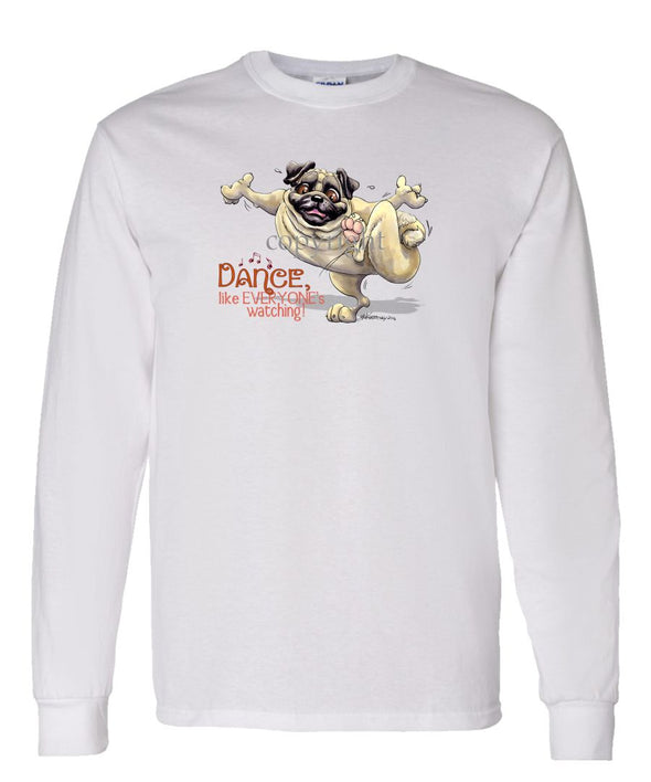Pug - Dance Like Everyones Watching - Long Sleeve T-Shirt