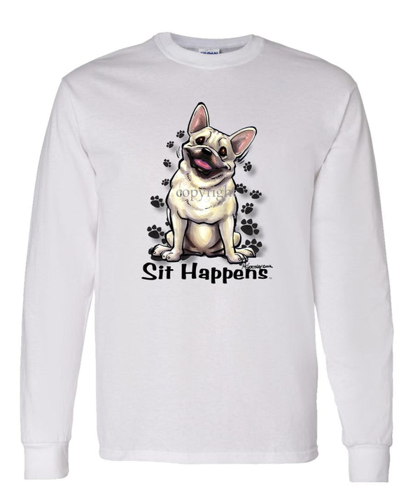 French Bulldog - Sit Happens - Long Sleeve T-Shirt