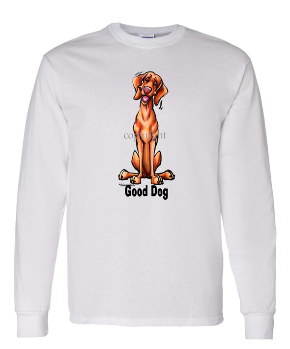 Vizsla - Good Dog - Long Sleeve T-Shirt