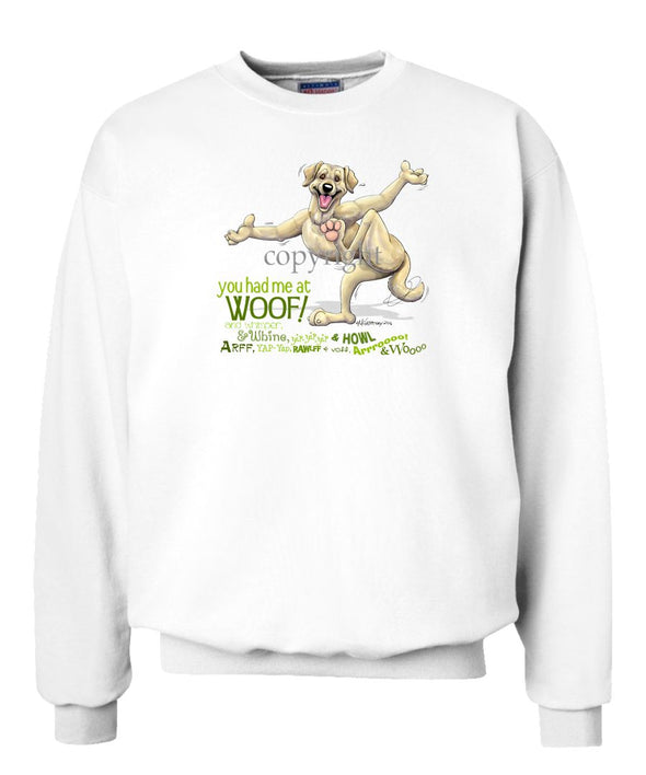 Labrador Retriever  Yellow - You Had Me at Woof - Sweatshirt