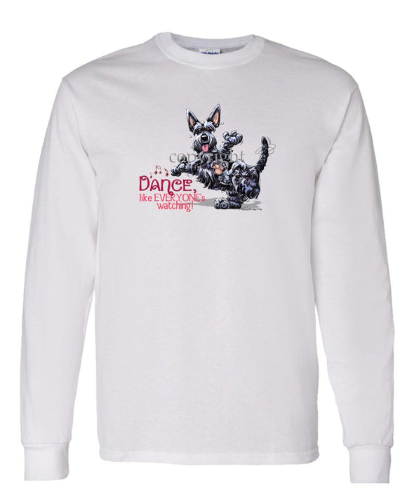 Scottish Terrier - Dance Like Everyones Watching - Long Sleeve T-Shirt