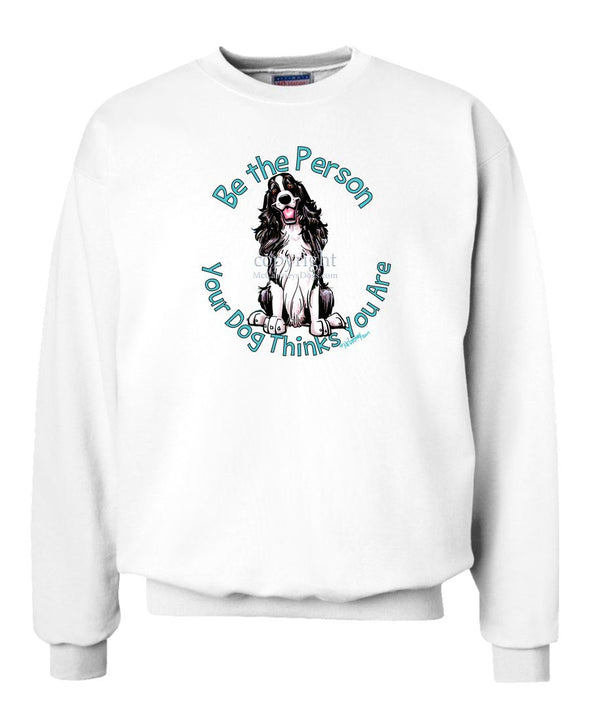 English Springer Spaniel - Be The Person - Sweatshirt