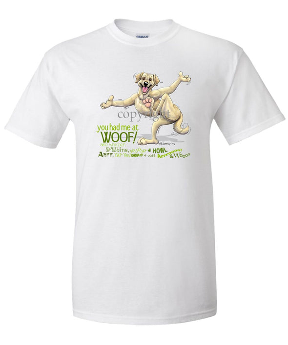 Labrador Retriever  Yellow - You Had Me at Woof - T-Shirt