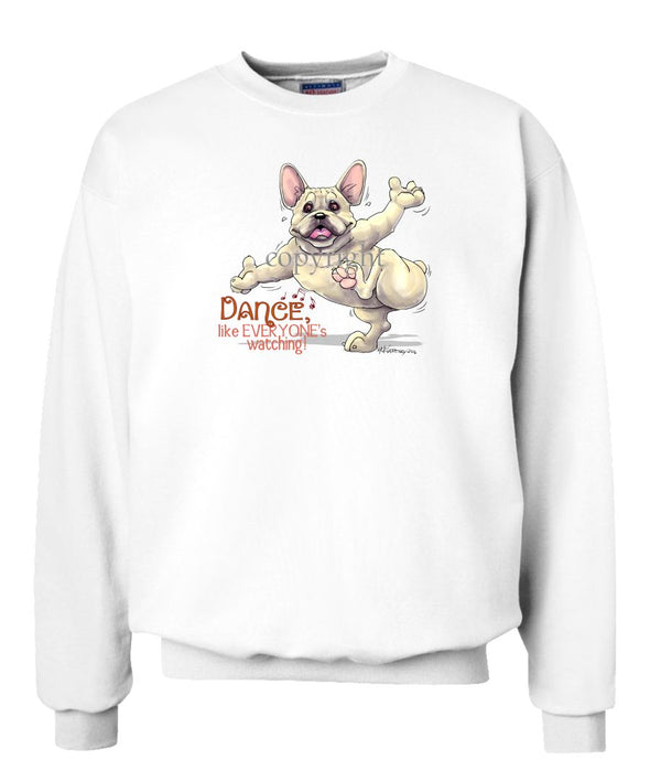 French Bulldog - Dance Like Everyones Watching - Sweatshirt