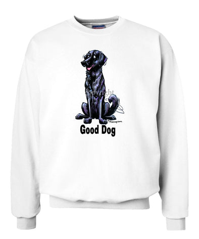 Flat Coated Retriever - Good Dog - Sweatshirt
