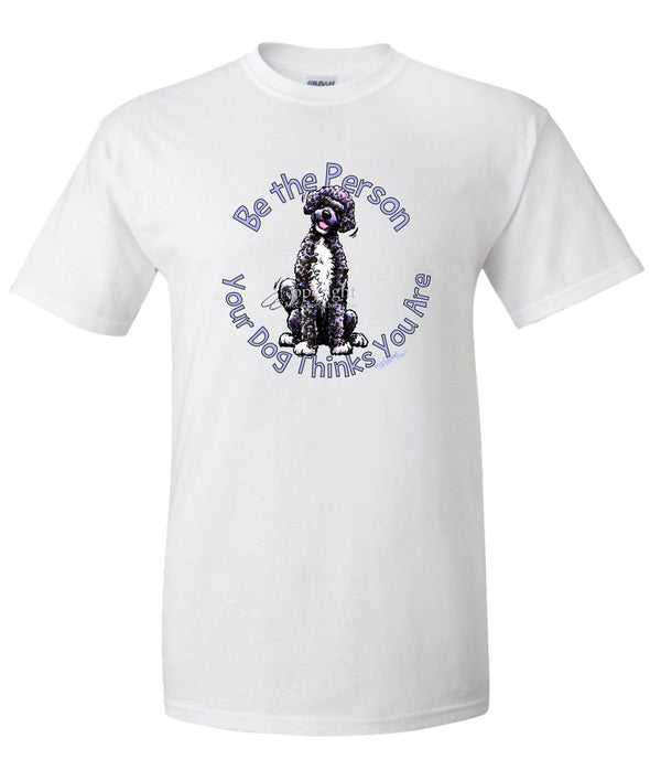 Portuguese Water Dog - Be The Person - T-Shirt