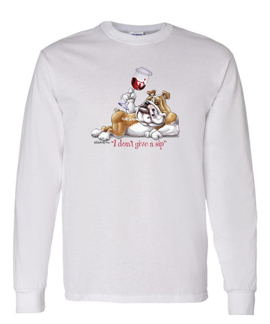 Bulldog - I Don't Give a Sip - Long Sleeve T-Shirt