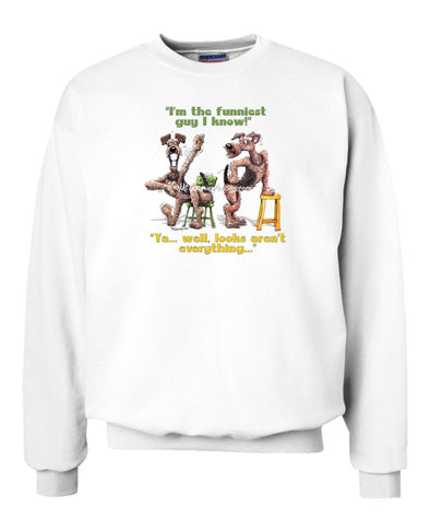Airedale Terrier - Funniest Guy - Mike's Faves - Sweatshirt