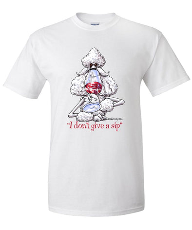 Poodle  White - I Don't Give a Sip - T-Shirt