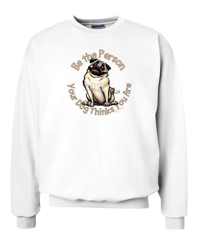 Pug - Be The Person - Sweatshirt
