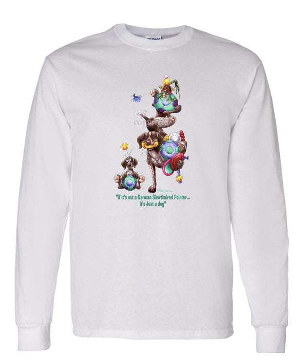 German Shorthaired Pointer - Not Just A Dog - Long Sleeve T-Shirt