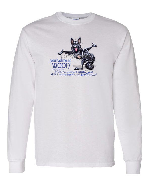 Belgian Sheepdog - You Had Me at Woof - Long Sleeve T-Shirt
