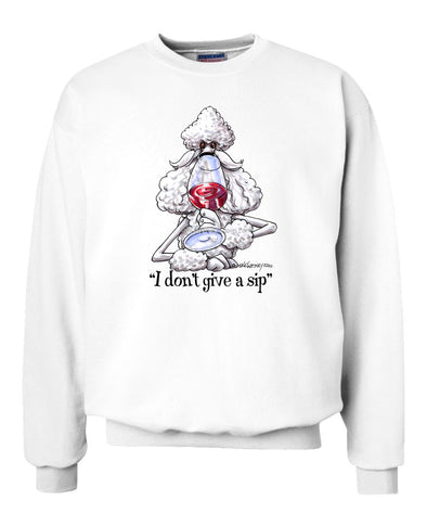 Poodle  White - Dont Give A Sip - Mike's Faves - Sweatshirt