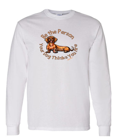 Dachshund  Smooth - Be The Person - Long Sleeve T-Shirt