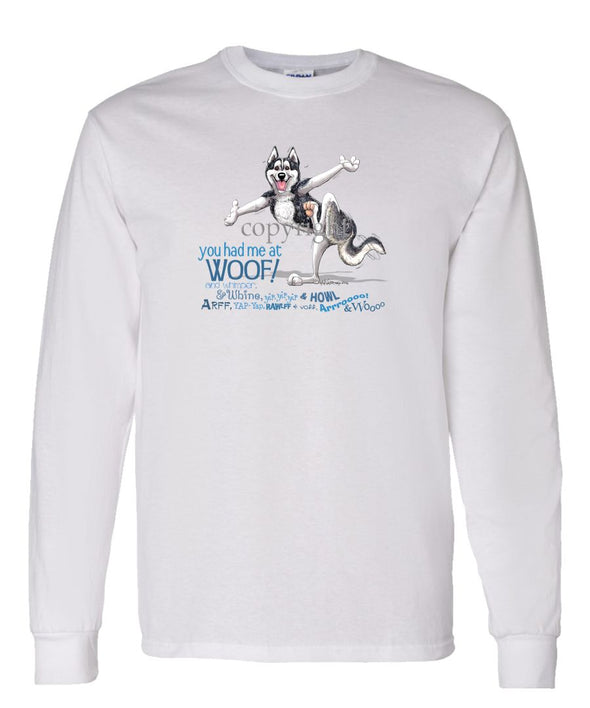 Siberian Husky - You Had Me at Woof - Long Sleeve T-Shirt