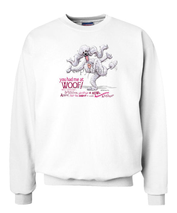 Poodle  White - You Had Me at Woof - Sweatshirt