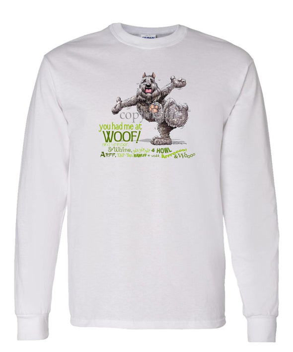 Bouvier Des Flandres - You Had Me at Woof - Long Sleeve T-Shirt