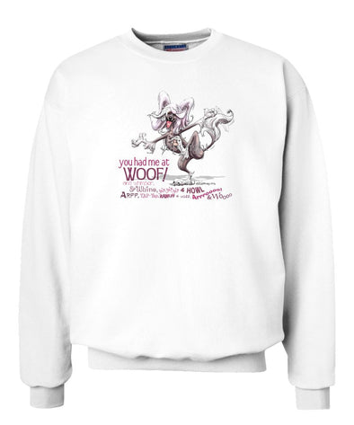 Chinese Crested - You Had Me at Woof - Sweatshirt