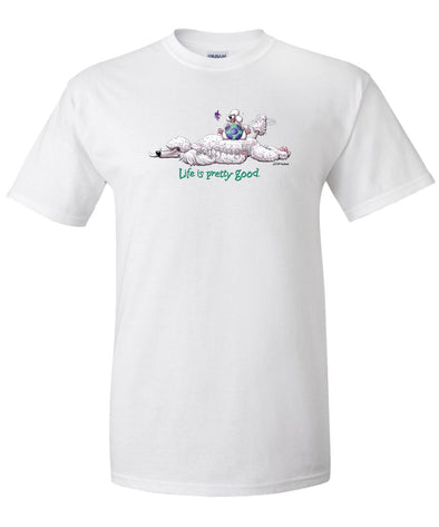 Poodle  White - Life Is Pretty Good - T-Shirt
