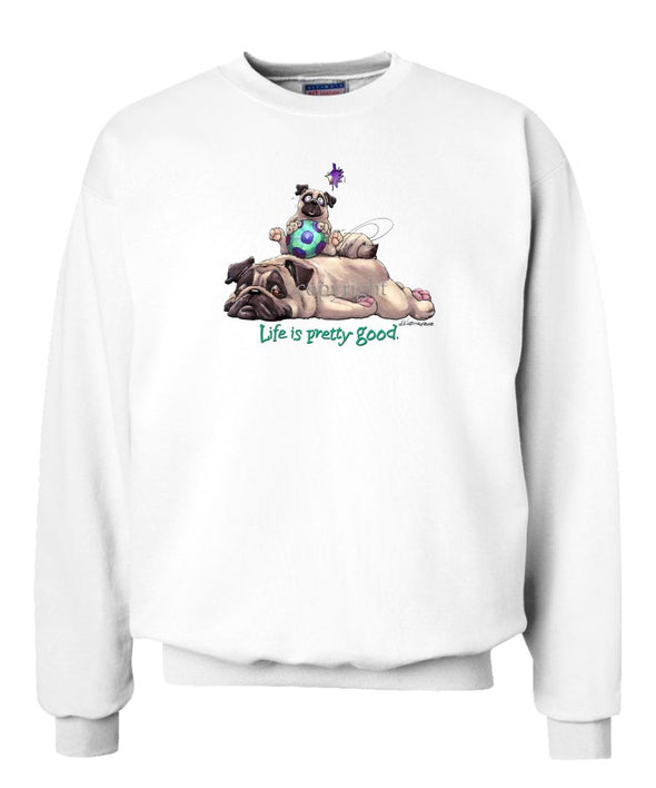 Pug - Life Is Pretty Good - Sweatshirt