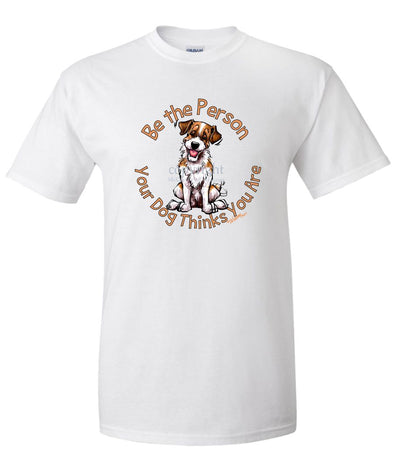 Parson Russell Terrier - Be The Person - T-Shirt