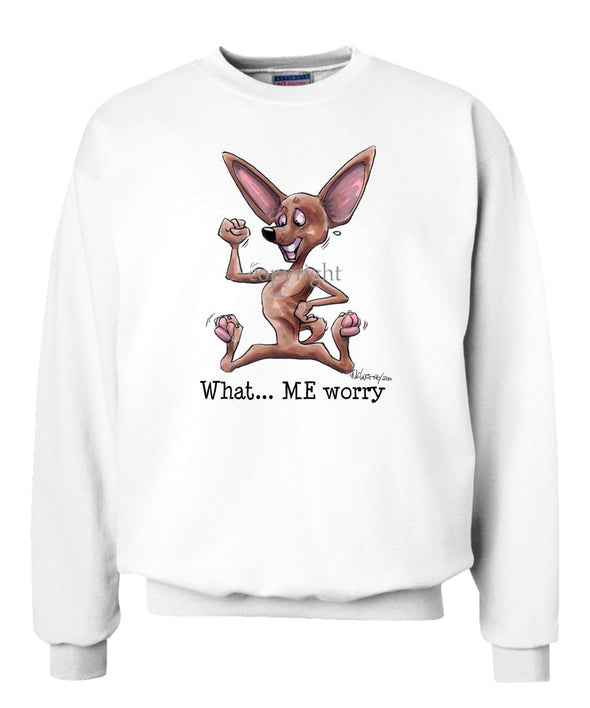 Chihuahua - What Me Worry - Mike's Faves - Sweatshirt