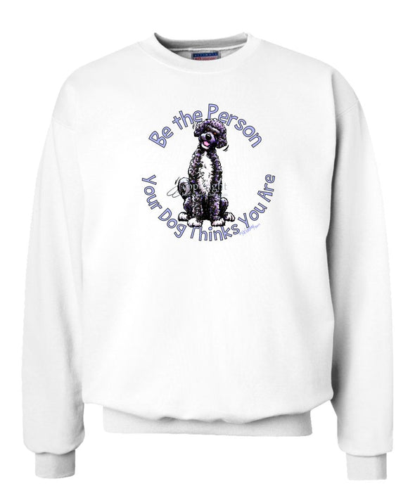 Portuguese Water Dog - Be The Person - Sweatshirt