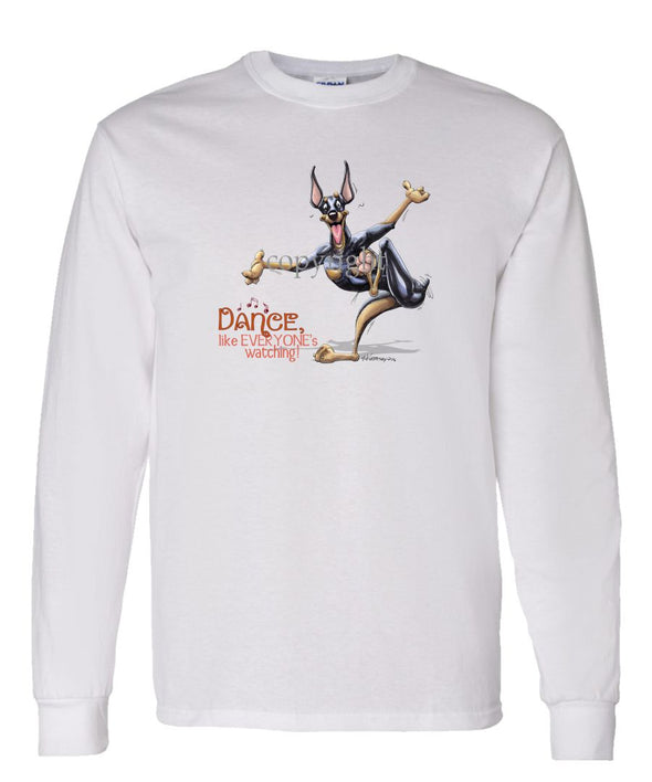 Doberman Pinscher - Dance Like Everyones Watching - Long Sleeve T-Shirt