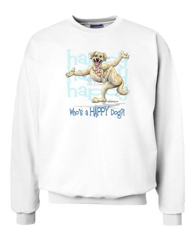 Labrador Retriever  Yellow - Who's A Happy Dog - Sweatshirt