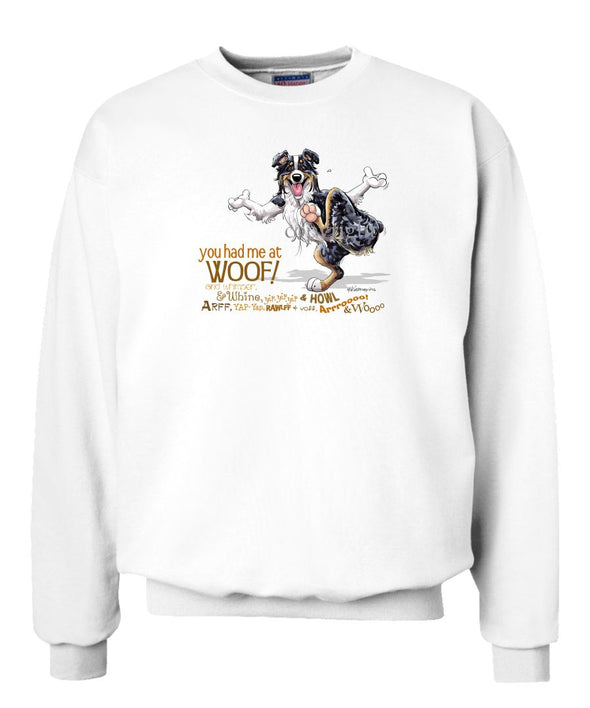 Australian Shepherd  Black Tri - You Had Me at Woof - Sweatshirt