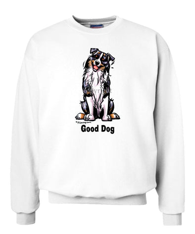 Australian Shepherd - Good Dog - Sweatshirt