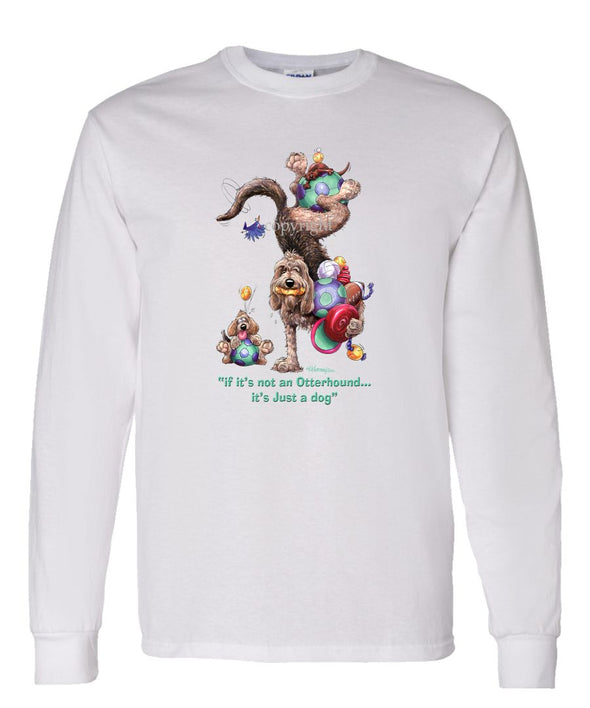 Otterhound - Not Just A Dog - Long Sleeve T-Shirt