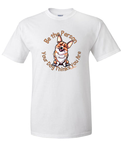 Welsh Corgi Pembroke - Be The Person - T-Shirt