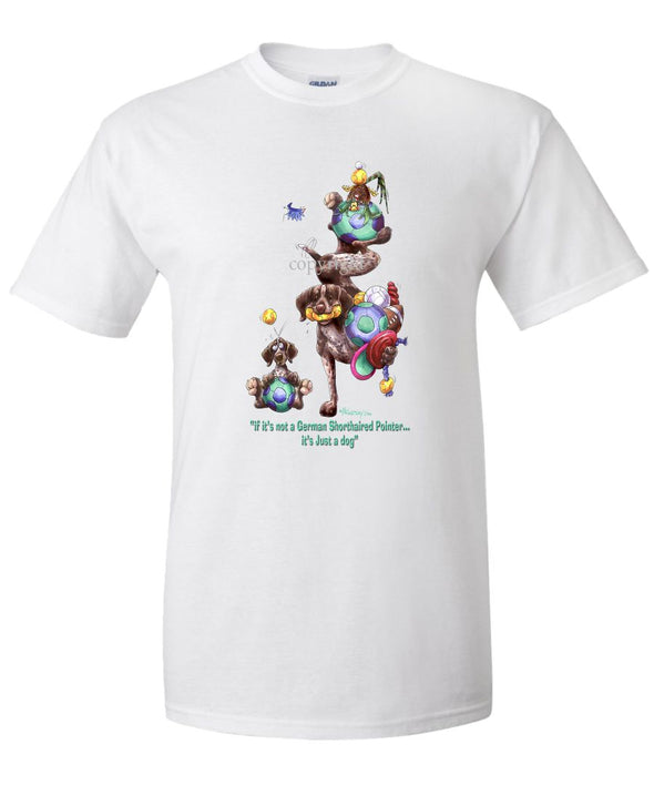 German Shorthaired Pointer - Not Just A Dog - T-Shirt