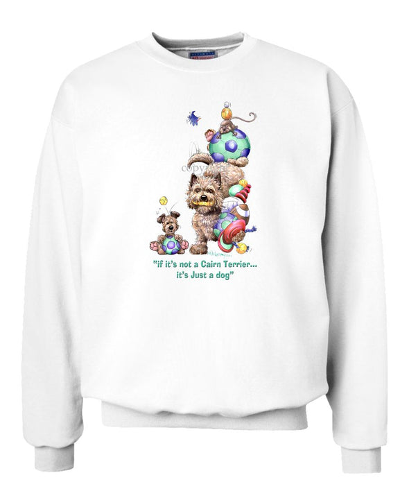 Cairn Terrier - Not Just A Dog - Sweatshirt