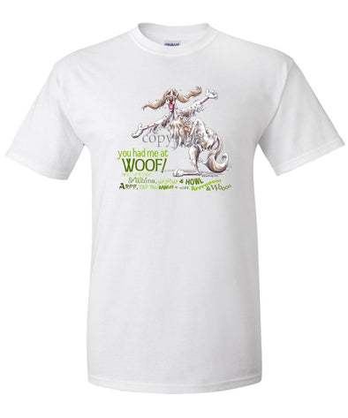 English Setter - You Had Me at Woof - T-Shirt