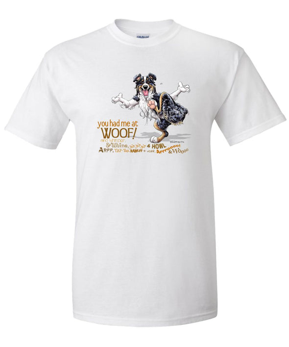 Australian Shepherd  Black Tri - You Had Me at Woof - T-Shirt