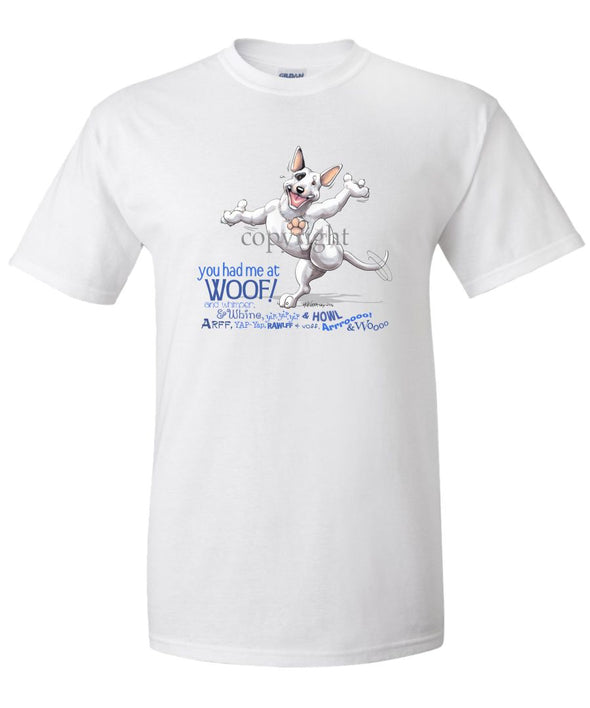 Bull Terrier - You Had Me at Woof - T-Shirt
