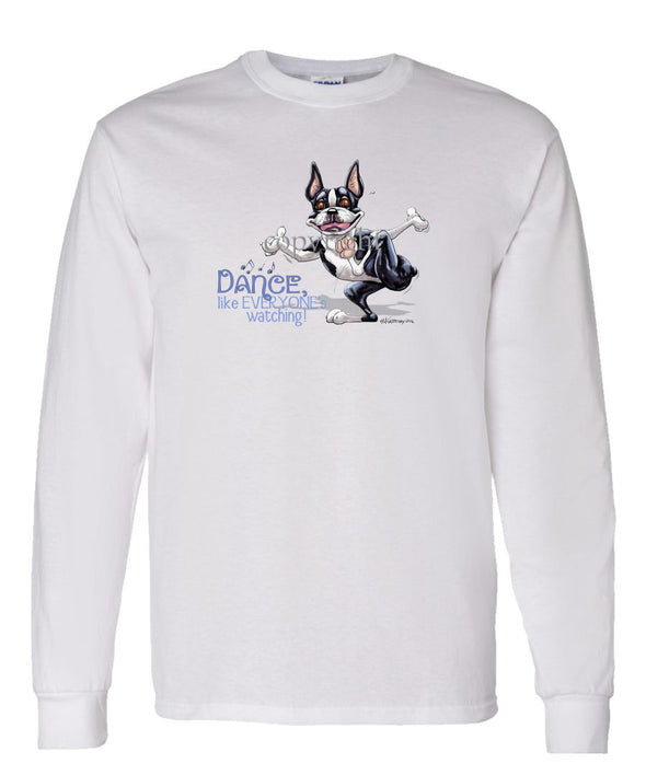 Boston Terrier - Dance Like Everyones Watching - Long Sleeve T-Shirt